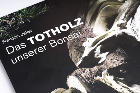 Totholz  Bonsai-Pflege und Baum-Gestaltung als Hobby